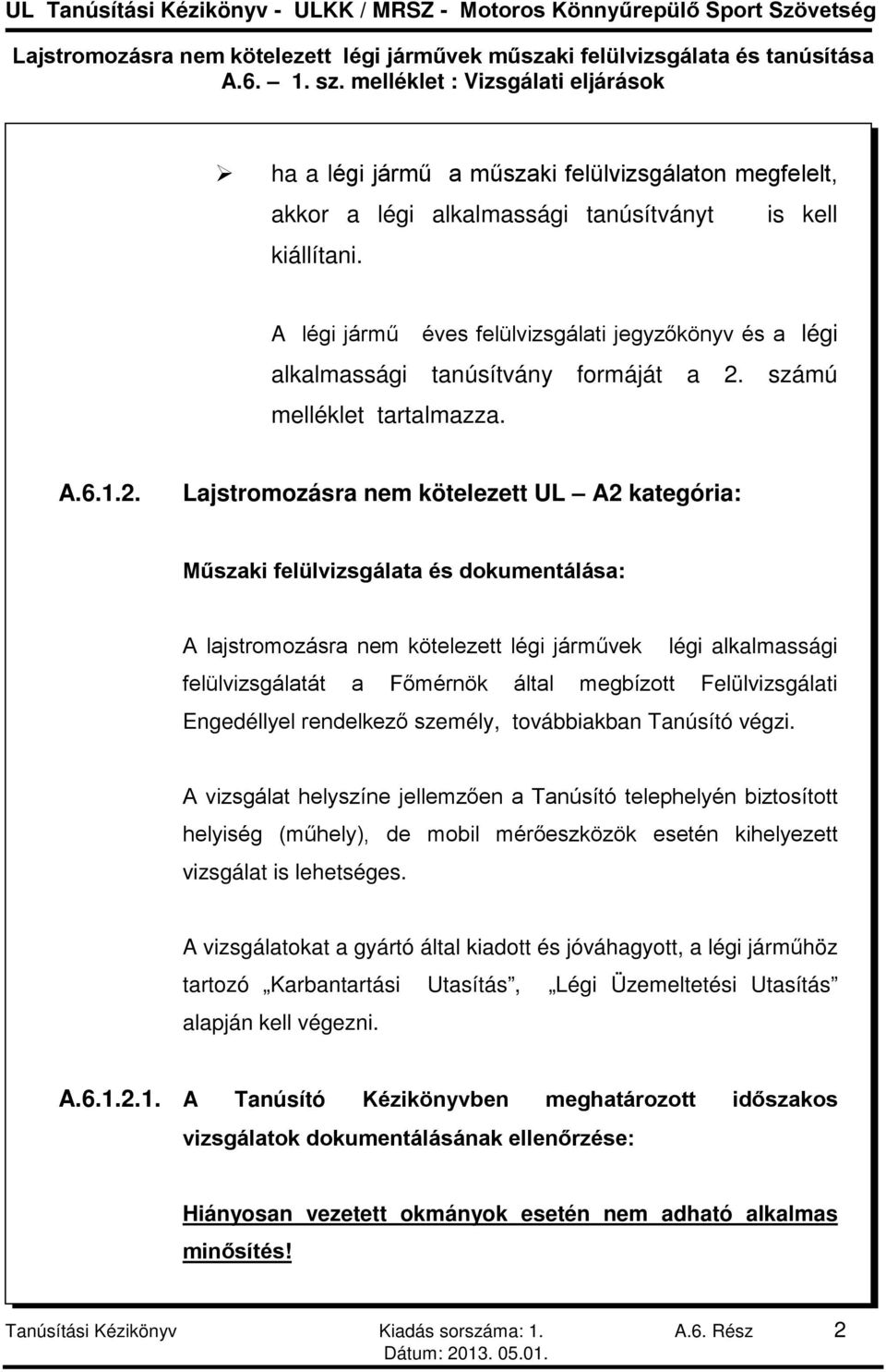 számú melléklet tartalmazza. A.6.1.2.