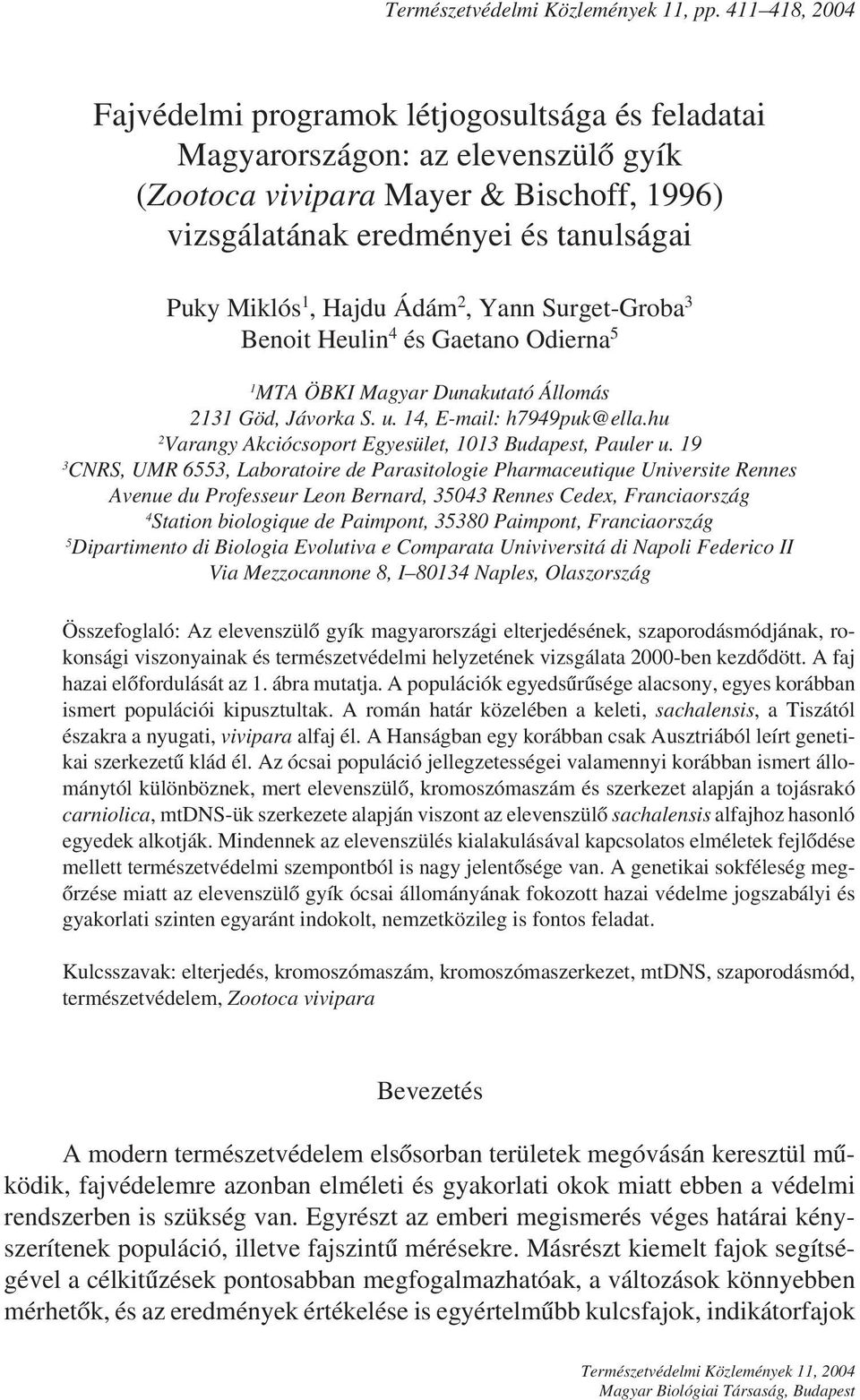 Hajdu Ádám 2, Yann Surget-Groba 3 Benoit Heulin 4 és Gaetano Odierna 5 1 MTA ÖBKI Magyar Dunakutató Állomás 2131 Göd, Jávorka S. u. 14, E-mail: h7949puk@ella.