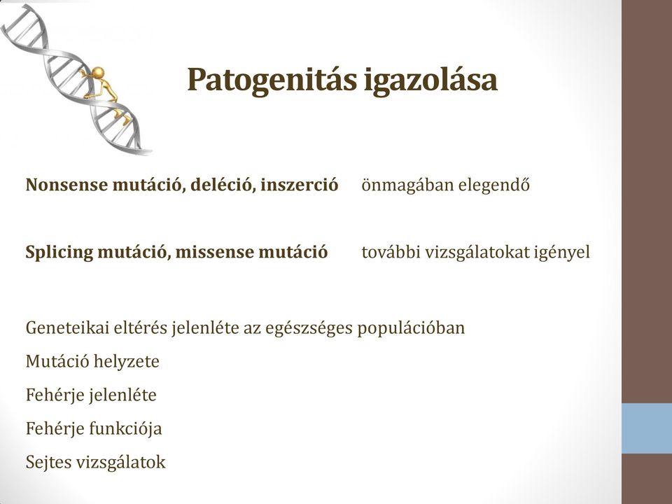 vizsgálatokat igényel Geneteikai eltérés jelenléte az egészséges