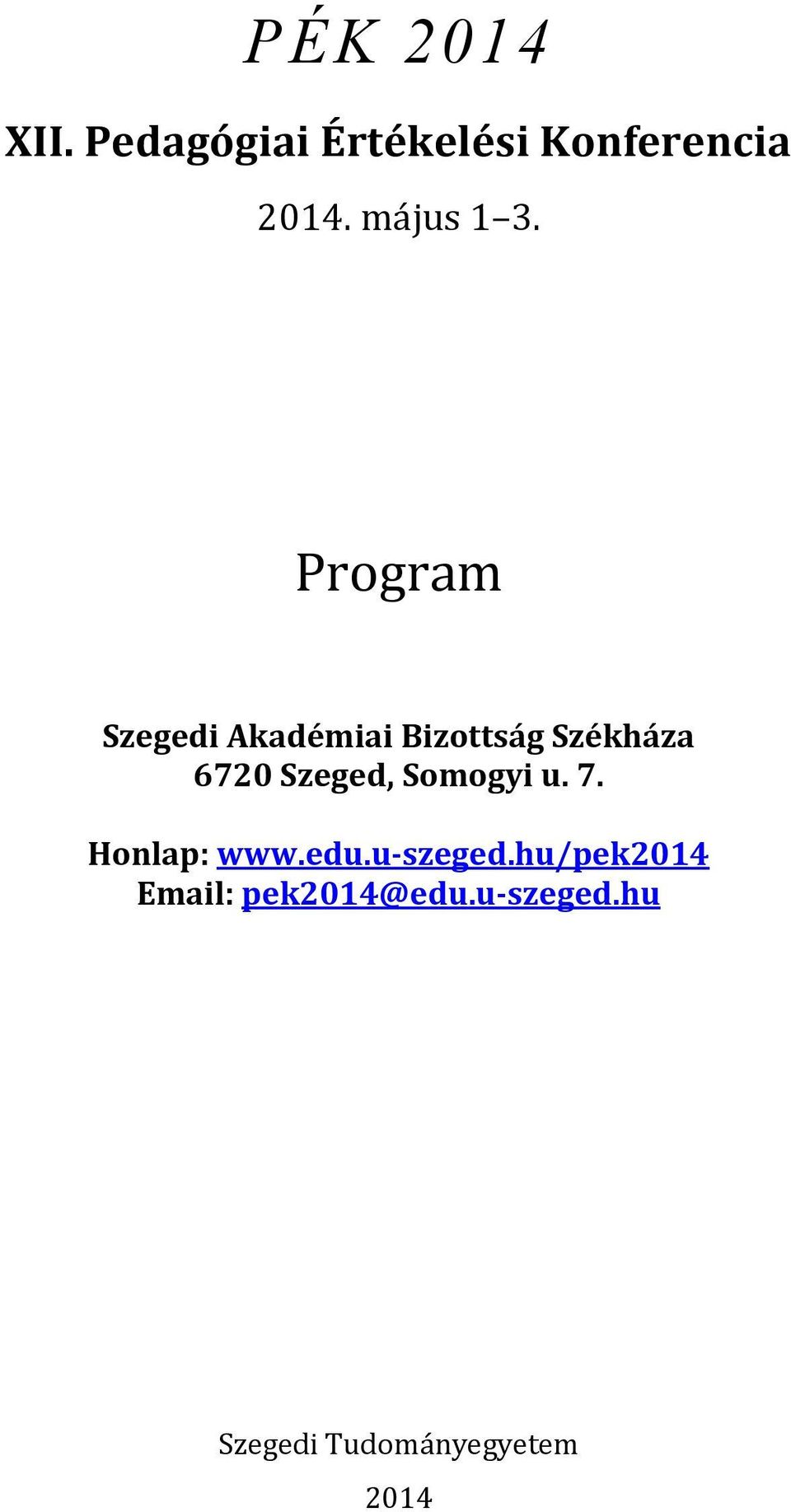 Program Szegedi Akadémiai Bizottság Székháza 6720 Szeged,