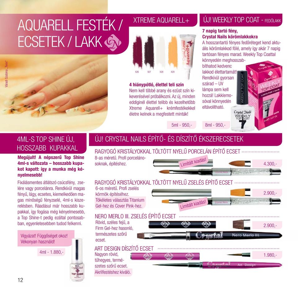 weekly top coat - fedőlakk 7 napig tartó fény, Crystal Nails körömlakkokra A hosszantartó fényes fedőréteget kend aktuális körömlakkod fölé, amely így akár 7 napig tartósan fényes marad.