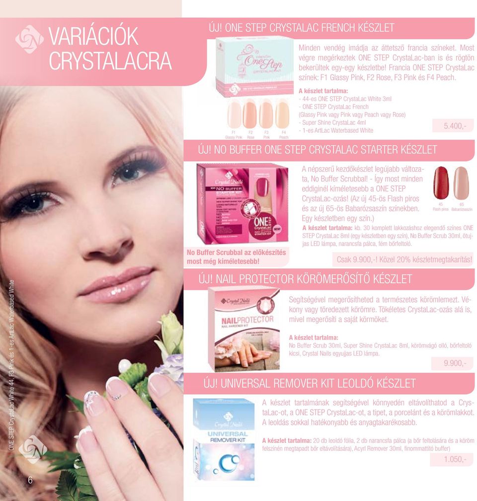 A készlet tartalma: - 44-es ONE STEP White 3ml - ONE STEP French (Glassy Pink vagy Pink vagy Peach vagy Rose) - Super Shine 4ml - 1-es ArtLac Waterbased White új!