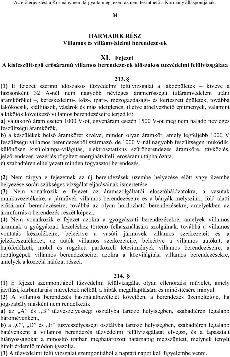 ipari-, mezőgazdasági- és kertészeti épületek, továbbá lakókocsik, kiállítások, vásárok és más ideiglenes, illetve áthelyezhető építmények, valamint a kikötők következő villamos berendezéseire terjed