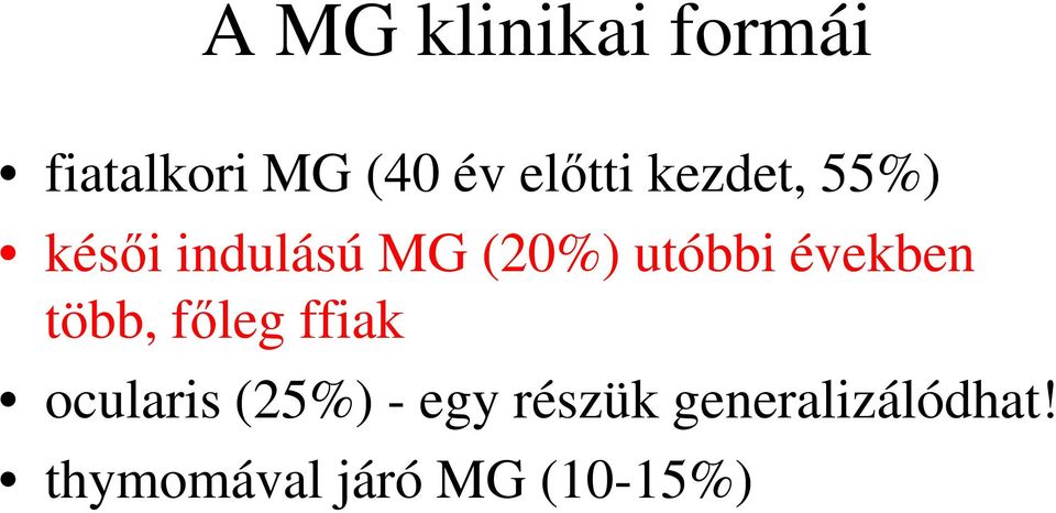 utóbbi években több, főleg ffiak ocularis (25%)
