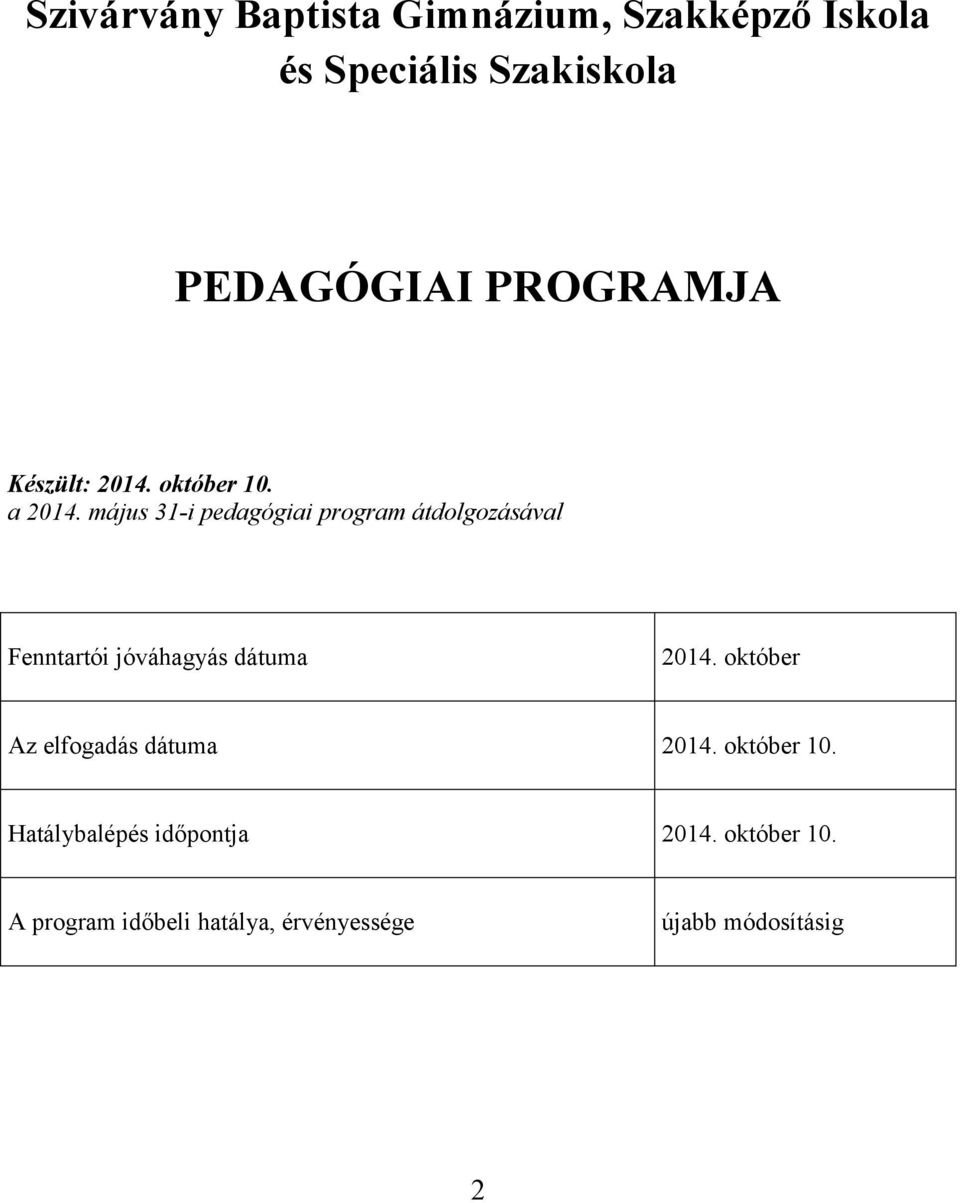 május 31-i pedagógiai program átdolgozásával Fenntartói jóváhagyás dátuma 2014.