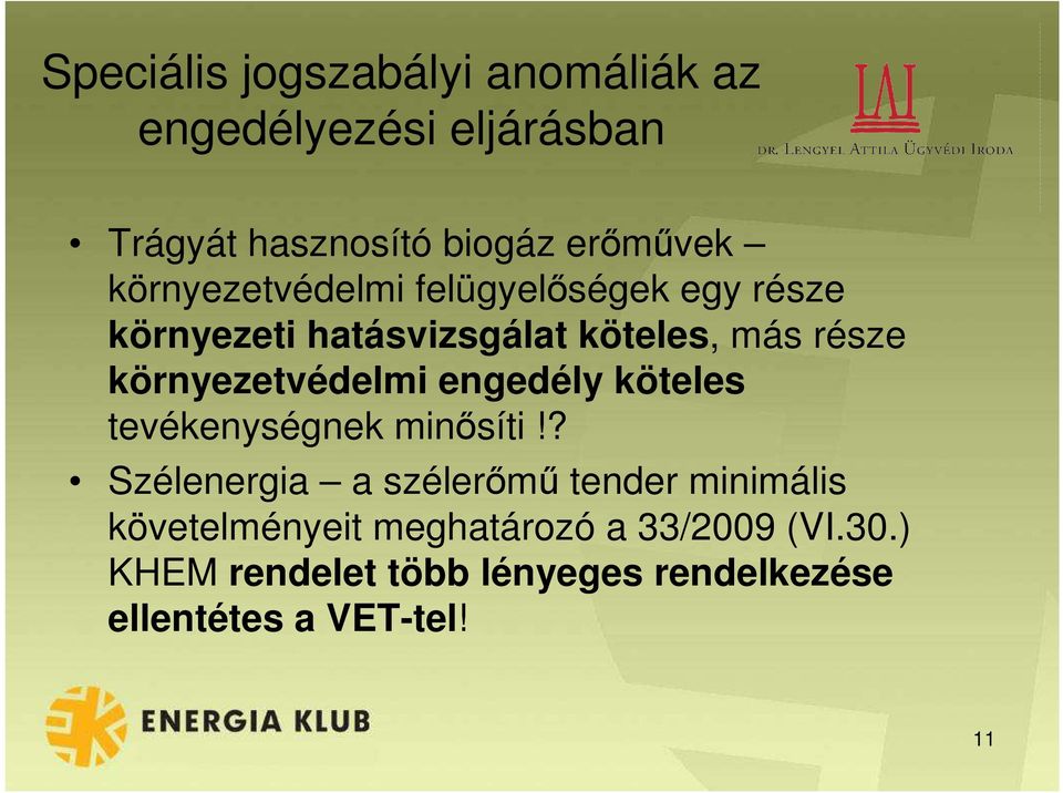 környezetvédelmi engedély köteles tevékenységnek minősíti!