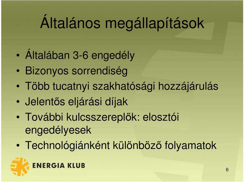 hozzájárulás Jelentős eljárási díjak További