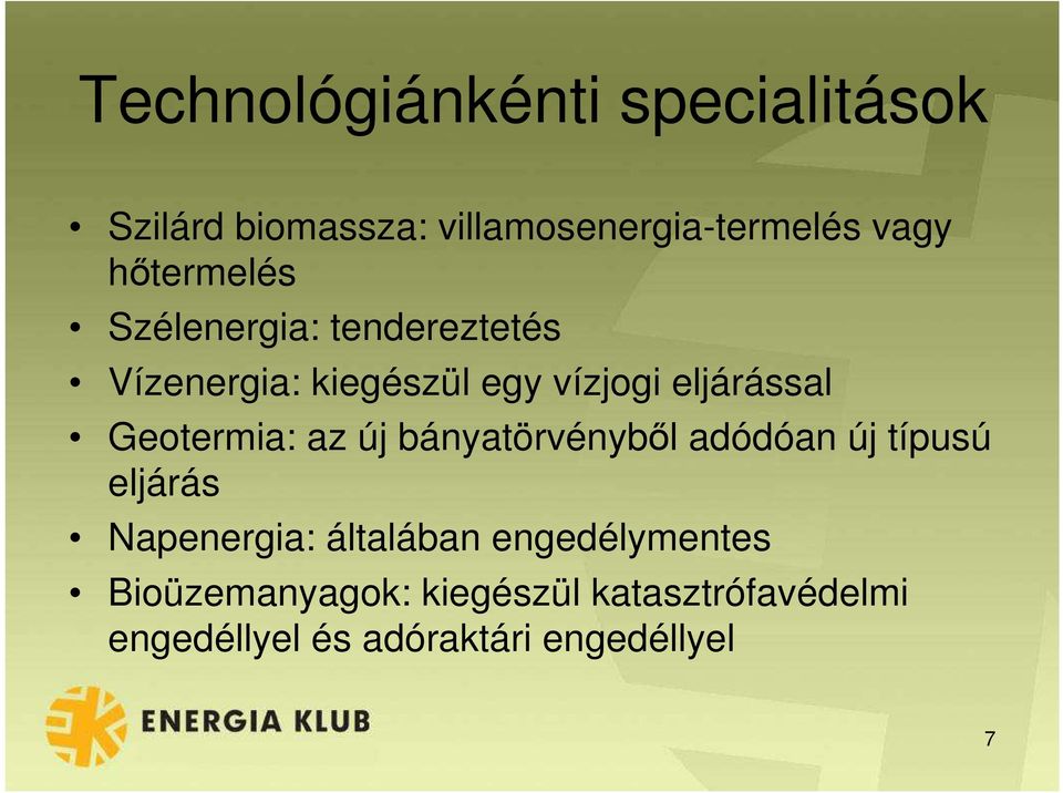 Geotermia: az új bányatörvényből adódóan új típusú eljárás Napenergia: általában