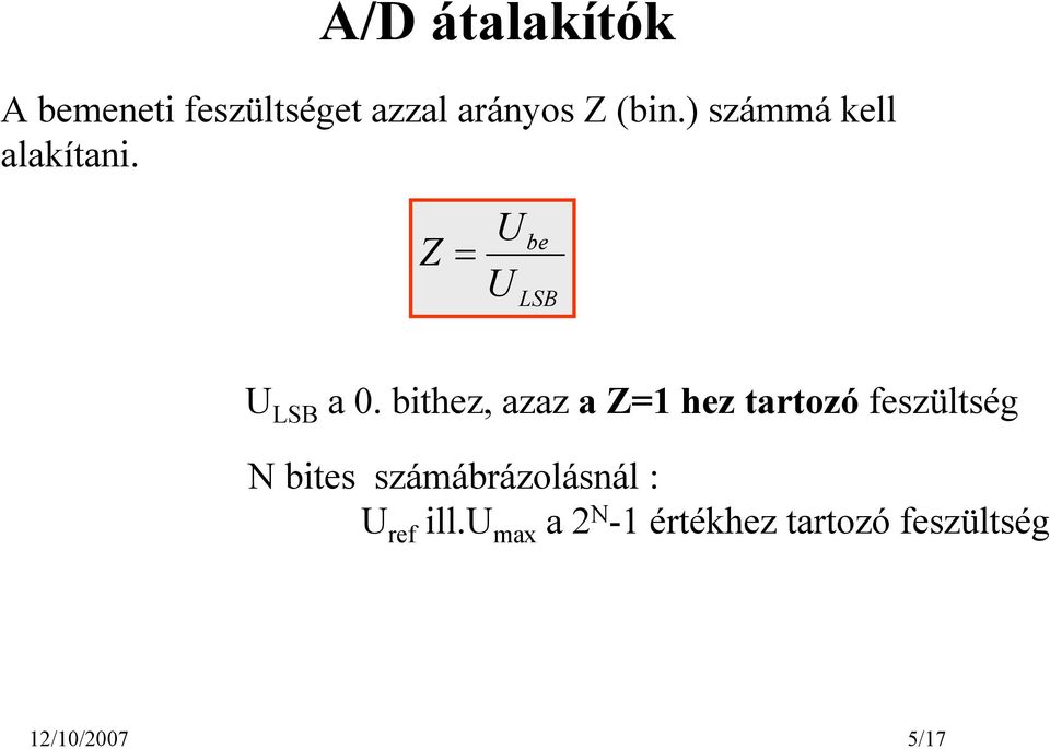 bithez, azaz a Z=1 hez tartozó feszültség N bites