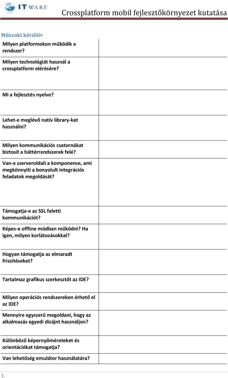 Támogatja-e az SSL feletti kommunikációt? Képes-e offline módban működni? Ha igen, milyen korlátozásokkal? Hogyan támogatja az elmaradt frissítéseket?