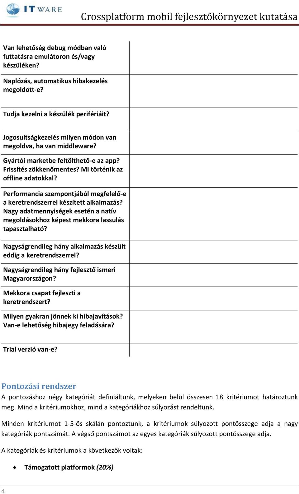 Performancia szempontjából megfelelő-e a keretrendszerrel készített alkalmazás? Nagy adatmennyiségek esetén a natív megoldásokhoz képest mekkora lassulás tapasztalható?