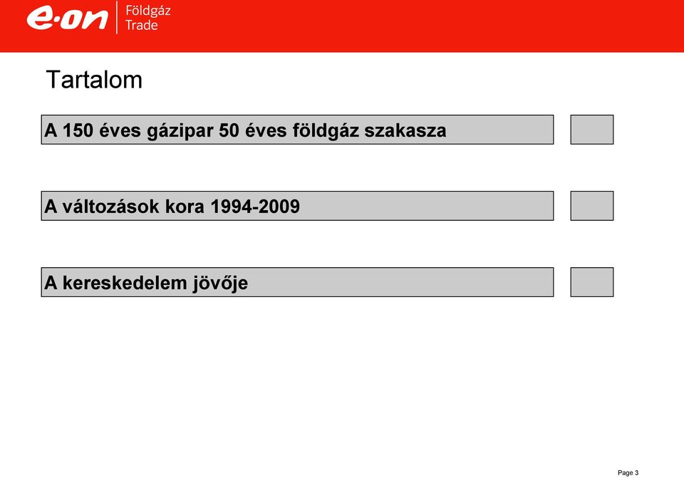 változások kora 1994-2009 A