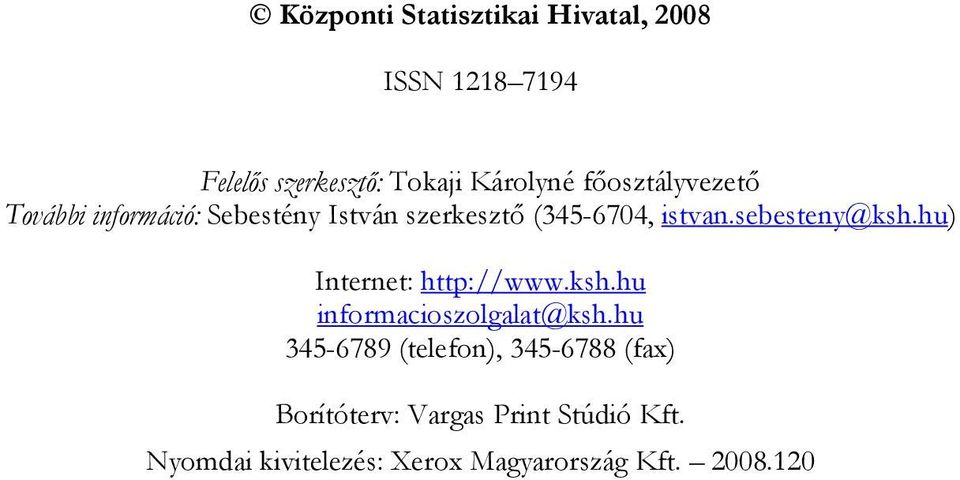 sebesteny@ksh.hu) Internet: http://www.ksh.hu informacioszolgalat@ksh.