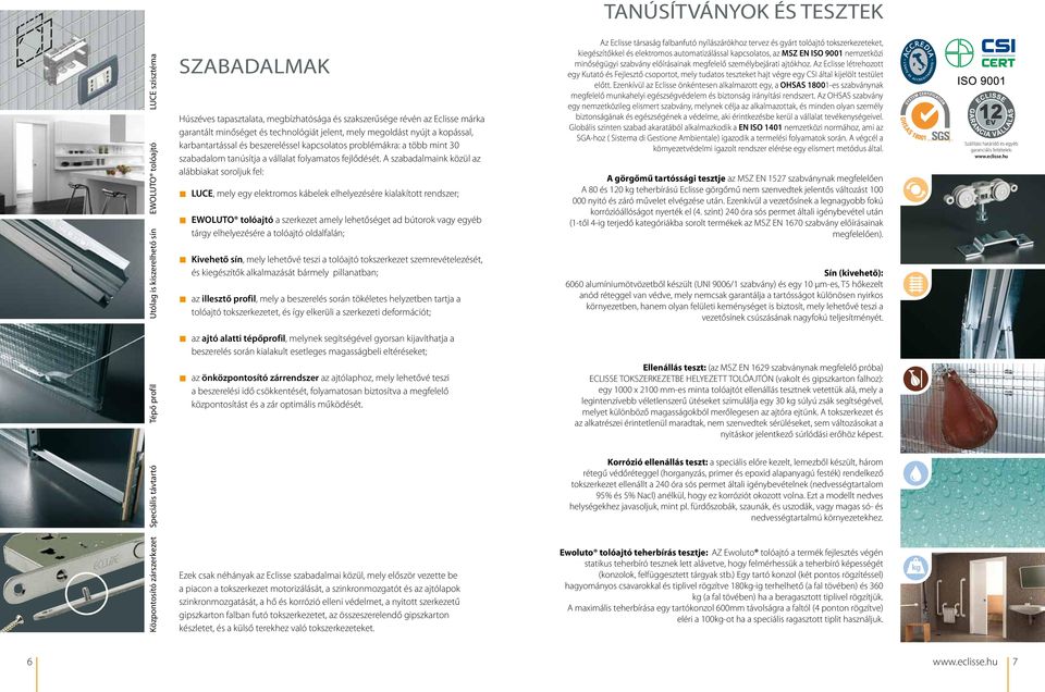 tanúsítja a vállalat folyamatos fejlődését.