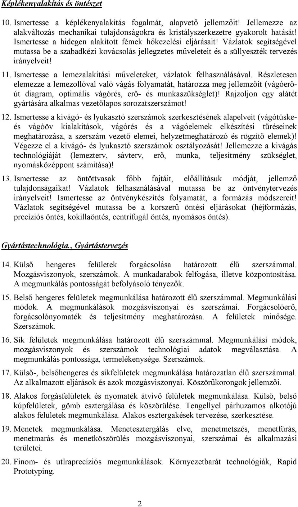 Ismertesse a lemezalakítási műveleteket, vázlatok felhasználásával.