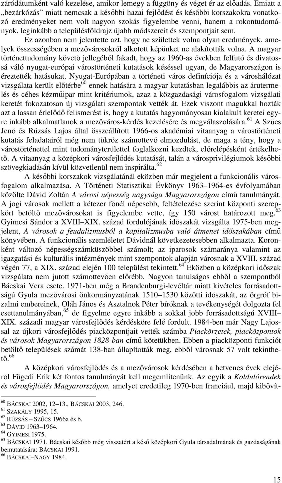 településföldrajz újabb módszereit és szempontjait sem.