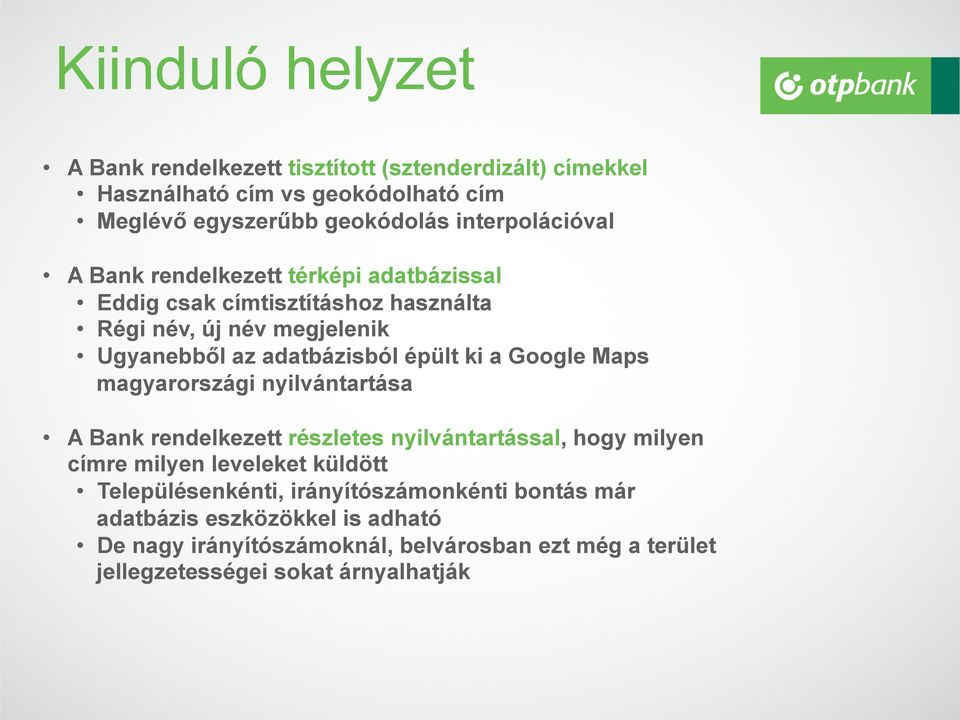 épült ki a Google Maps magyarországi nyilvántartása A Bank rendelkezett részletes nyilvántartással, hogy milyen címre milyen leveleket küldött