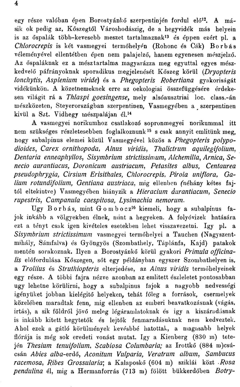 a Chlorocrepis is két vasmegyei termőhelyén (Rohonc és Cák) Borbás véleményével ellentétben épen nem palajelző, hanem egyenesen mészjelző.