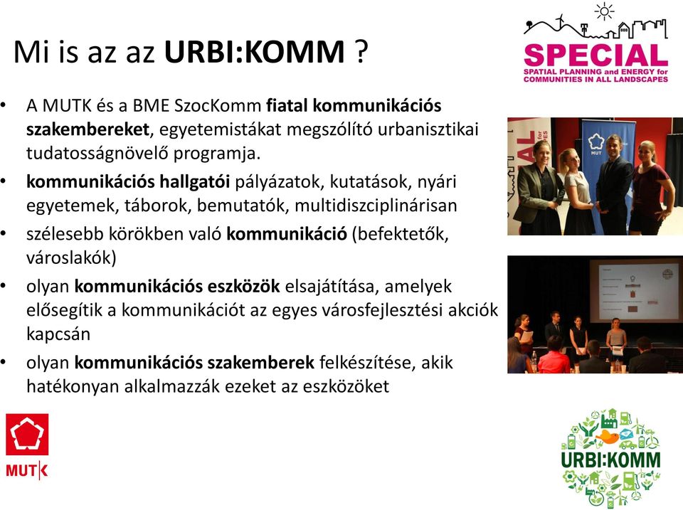 kommunikációs hallgatói pályázatok, kutatások, nyári egyetemek, táborok, bemutatók, multidiszciplinárisan szélesebb körökben való