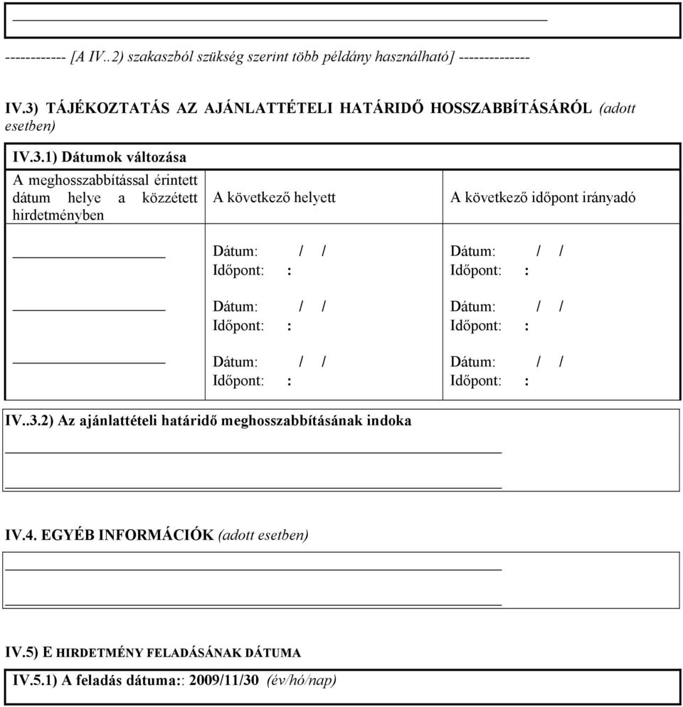 érintett dátum helye a közzétett hirdetményben A következő helyett A következő időpont irányadó IV..3.