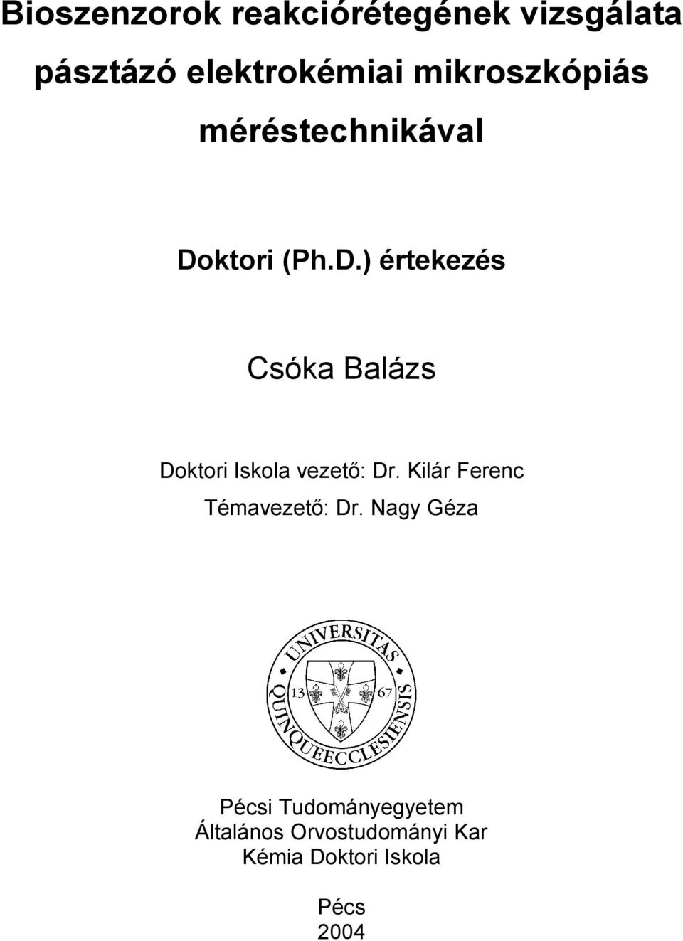 ktori (Ph.D.) értekezés Csóka Balázs Doktori Iskola vezető: Dr.