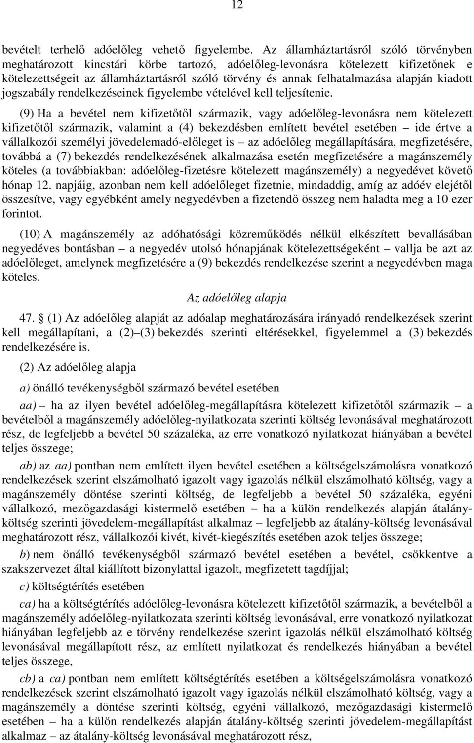 alapján kiadott jogszabály rendelkezéseinek figyelembe vételével kell teljesítenie.