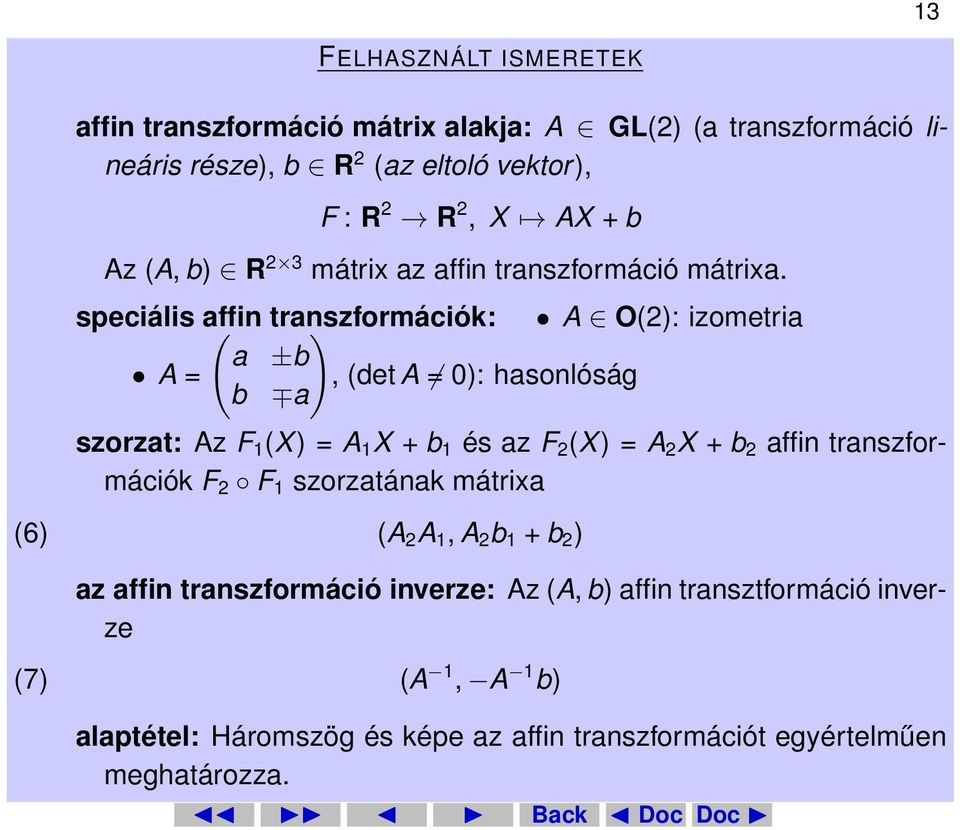 X AX + b Az (A, b) R 2 3 mátrix az affin transzformáció mátrixa.