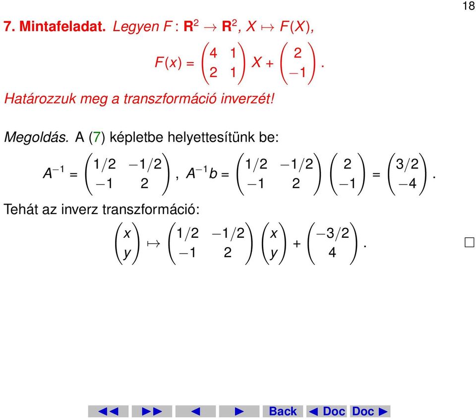 A (7) képletbe helyettesítünk be: ( ) ( A 1 1/2 1/2 =, A 1 1/2 1/2 b = 1 2 1