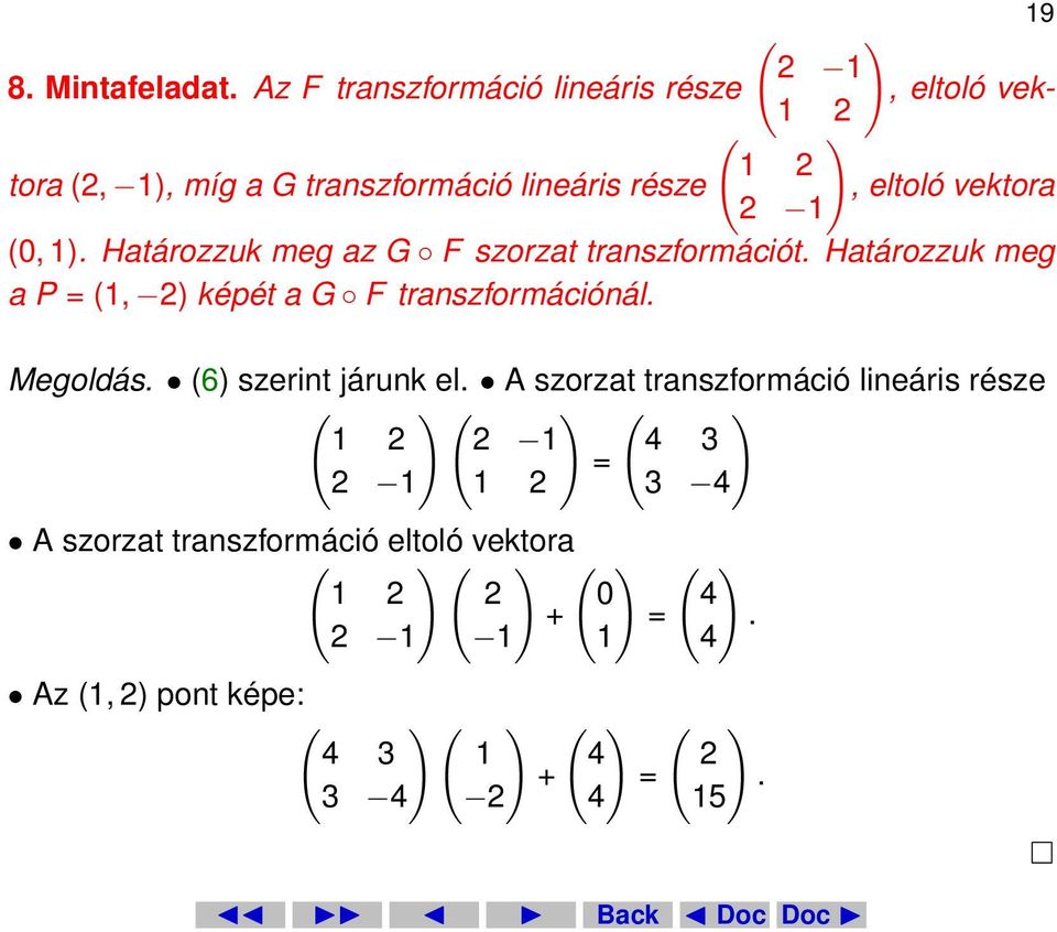 (0, 1). Határozzuk meg az G F szorzat transzformációt. Határozzuk meg a P = (1, 2) képét a G F transzformációnál. Megoldás.