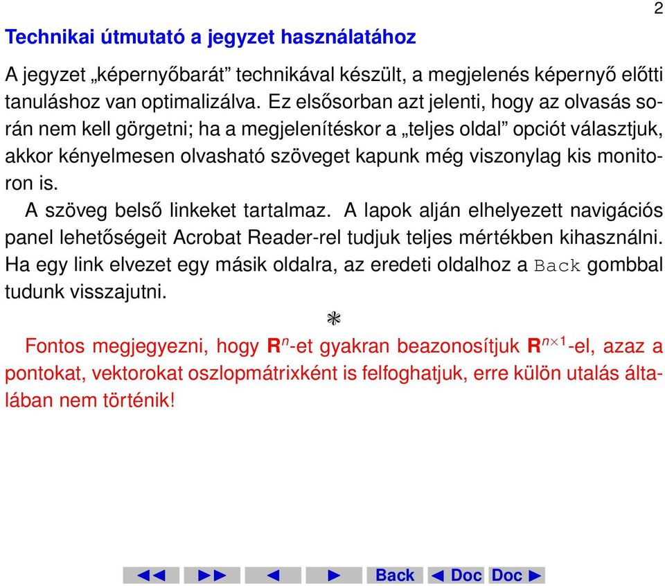 monitoron is. A szöveg belső linkeket tartalmaz. A lapok alján elhelyezett navigációs panel lehetőségeit Acrobat Reader-rel tudjuk teljes mértékben kihasználni.