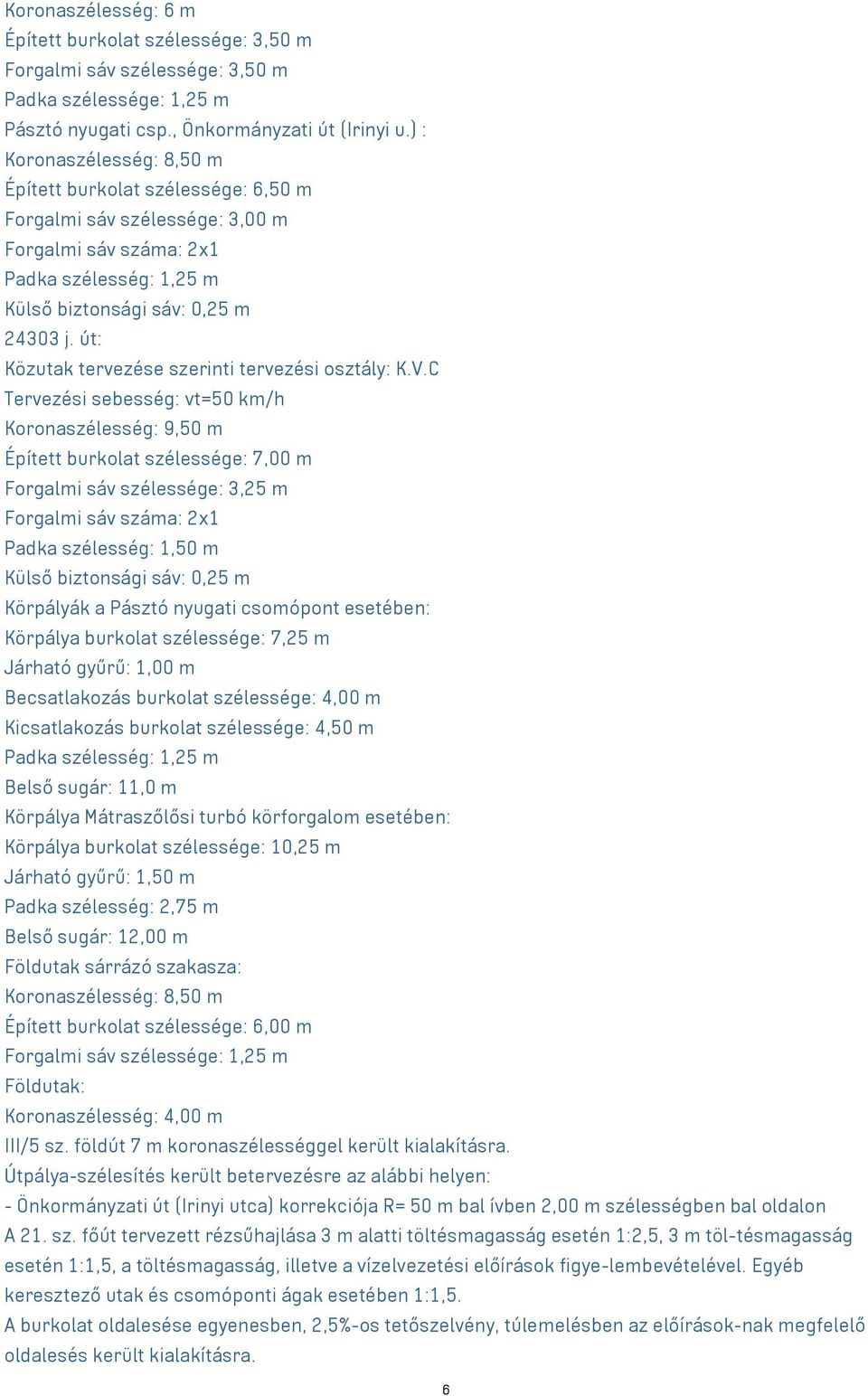 út: Közutak tervezése szerinti tervezési osztály: K.V.