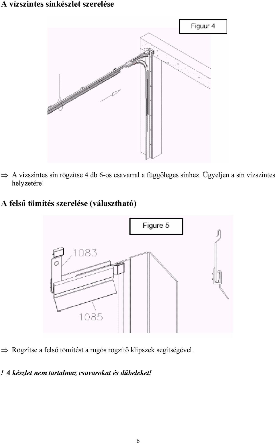 A felső tömítés szerelése (választható) Rögzítse a felső tömítést a rugós