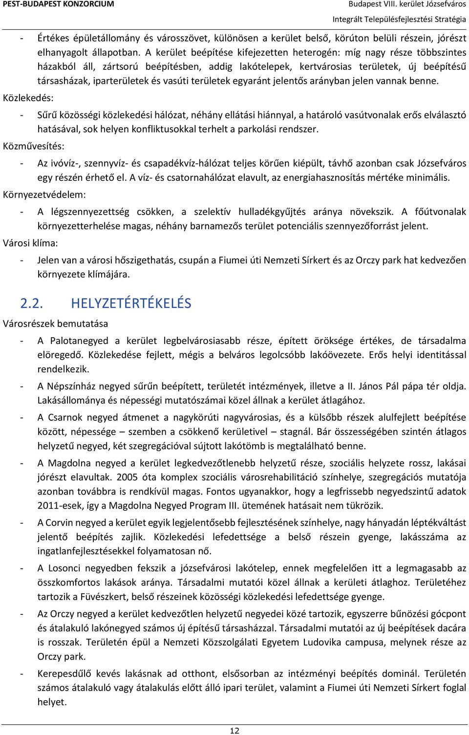 területek egyaránt jelentős arányban jelen vannak benne.