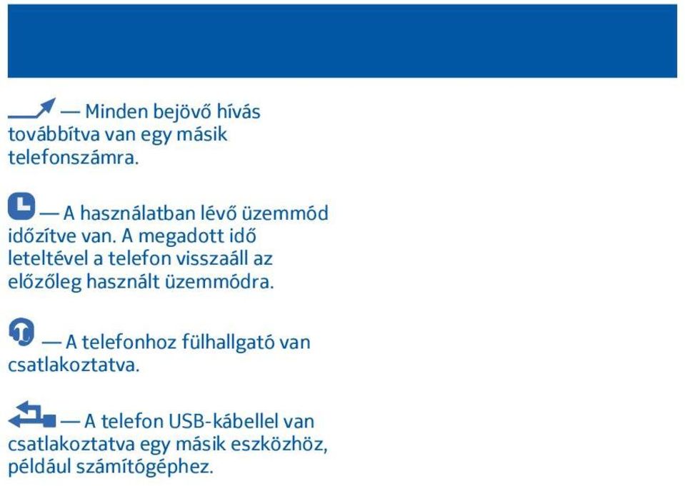 A megadott idő leteltével a telefon visszaáll az előzőleg használt üzemmódra.