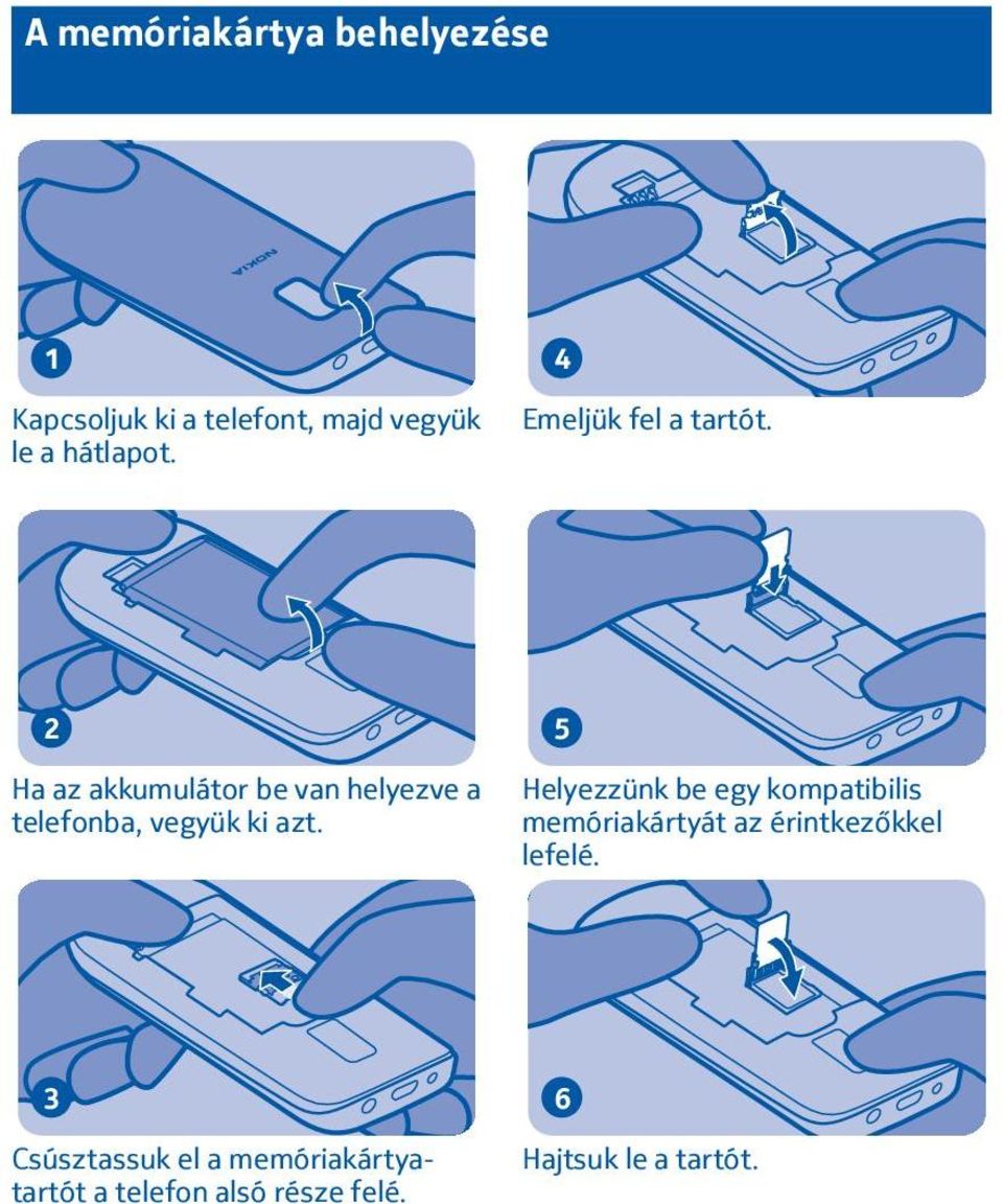 Ha az akkumulátor be van helyezve a telefonba, vegyük ki azt.