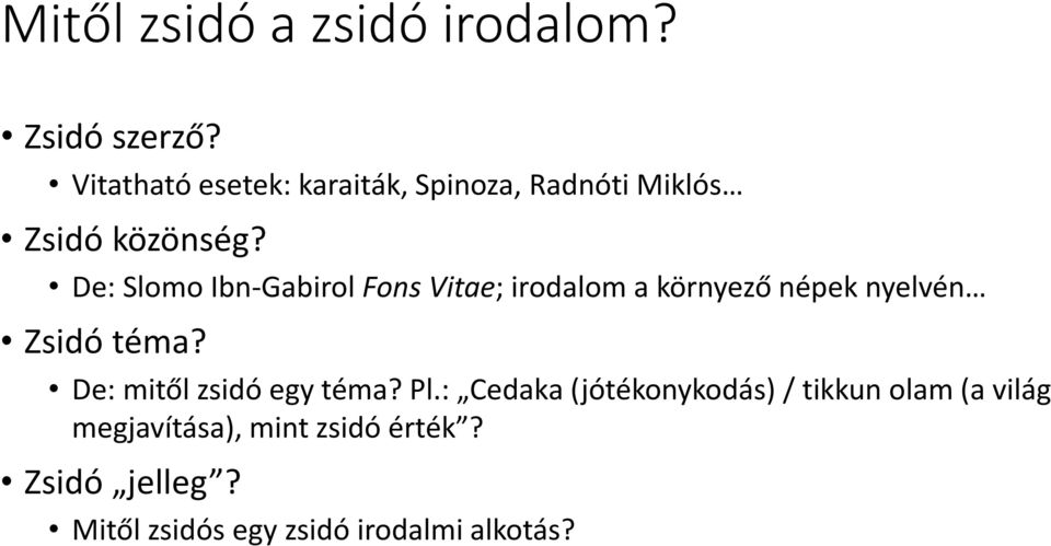 De: Slomo Ibn-Gabirol Fons Vitae; irodalom a környező népek nyelvén Zsidó téma?