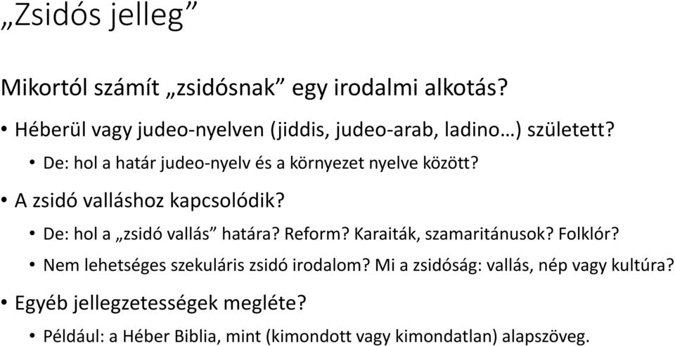 De: hol a határ judeo-nyelv és a környezet nyelve között? A zsidó valláshoz kapcsolódik? De: hol a zsidó vallás határa?