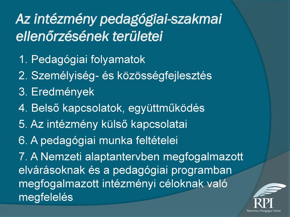 Az intézmény külső kapcsolatai 6. A pedagógiai munka feltételei 7.