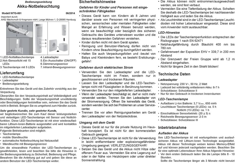 Infrarot-Bewegungssensor Entnehmen Sie das Gerät und das Zubehör vorsichtig aus der Verpackung. Überprüfen Sie den Verpackungsinhalt auf Vollständigkeit und Beschädigungen.