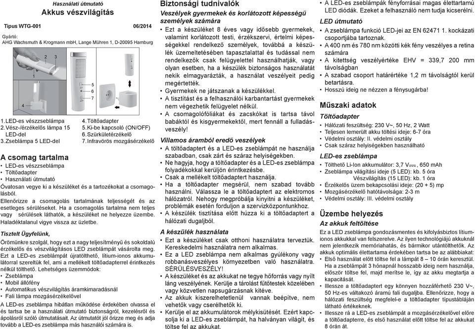 Infravörös mozgásérzékelő A csomag tartalma LED-es vészzseblámpa Töltőadapter Használati útmutató Óvatosan vegye ki a készüléket és a tartozékokat a csomagolásból.