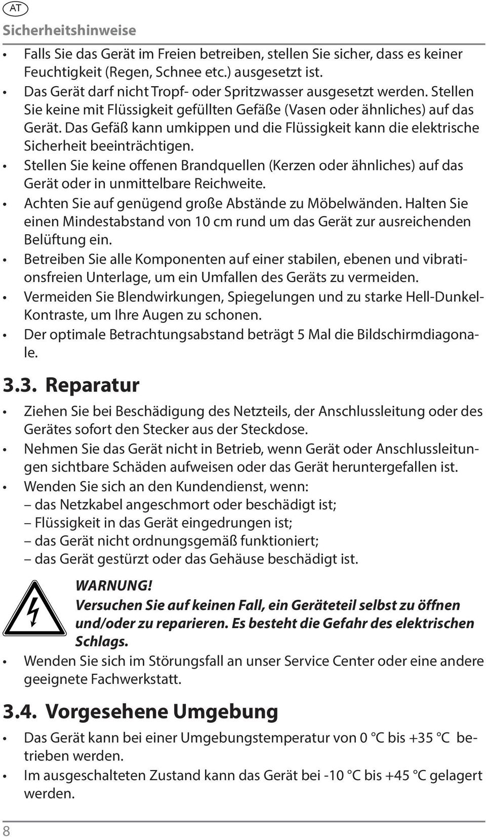 Das Gefäß kann umkippen und die Flüssigkeit kann die elektrische Sicherheit beeinträchtigen.