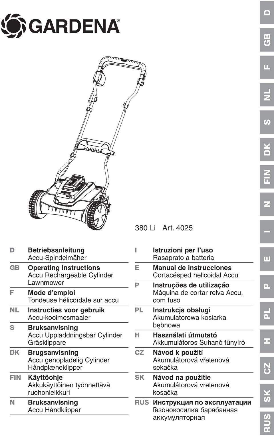 S Bruksanvisning Accu Uppladdningsbar Cylinder Gräsklippare DK Brugsanvisning Accu genopladelig Cylinder åndplæneklipper FIN Käyttöohje Akkukäyttöinen työnnettävä ruohonleikkuri N Bruksanvisning Accu