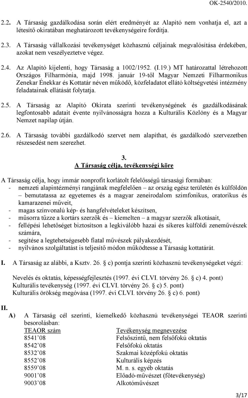 2. (I.19.) MT határozattal létrehozott Országos Filharmónia, majd 1998.