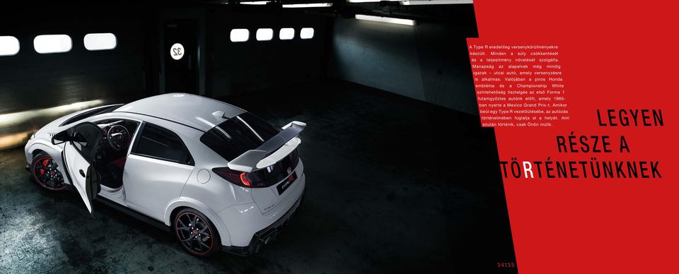 Valójában a piros Honda embléma és a Championship White színlehetőség tisztelgés az első Forma 1 futamgyőztes autónk előtt, amely