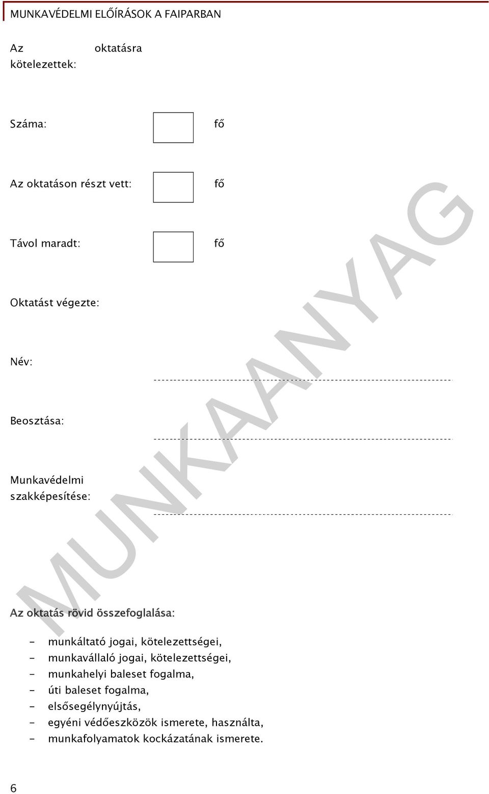 kötelezettségei, - munkavállaló jogai, kötelezettségei, - munkahelyi baleset fogalma, - úti baleset