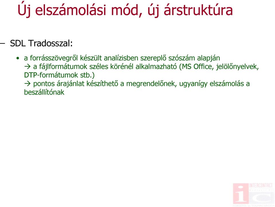 körénél alkalmazható (MS Office, jelölőnyelvek, DTP-formátumok stb.