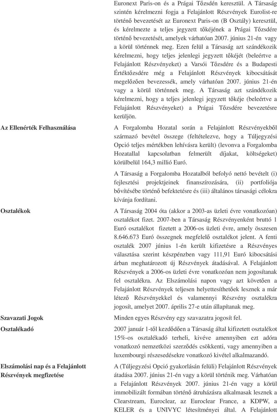 történ bevezetését, amelyek várhatóan 2007. június 21-én vagy a körül történnek meg.