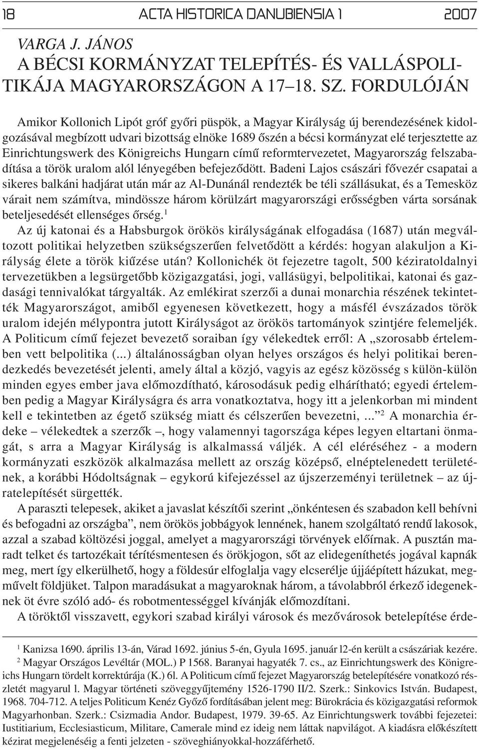 Einrichtungswerk des Königreichs Hungarn című reformtervezetet, Magyarország felszabadítása a török uralom alól lényegében befejeződött.