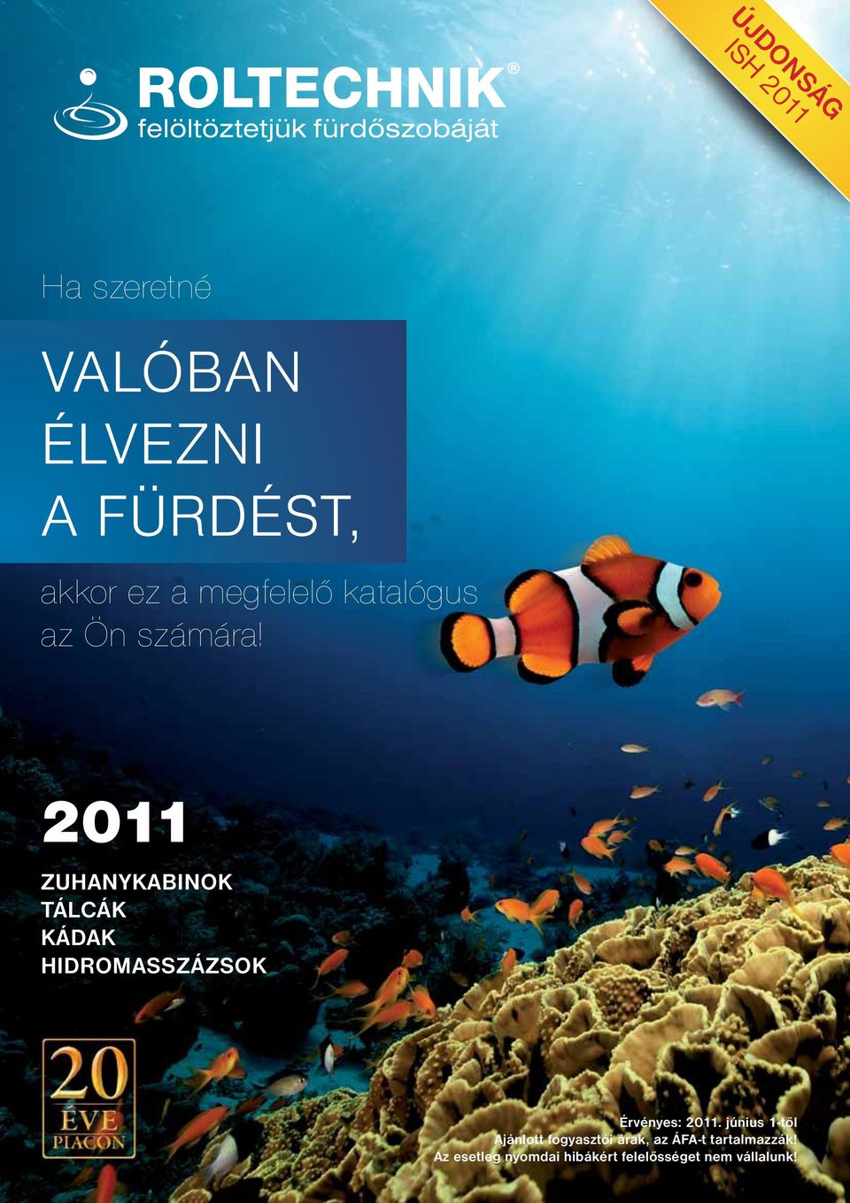 2011 ZUHANYKABINOK TÁLCÁK KÁDAK HIDROMASSZÁZSOK Érvényes: 2011.