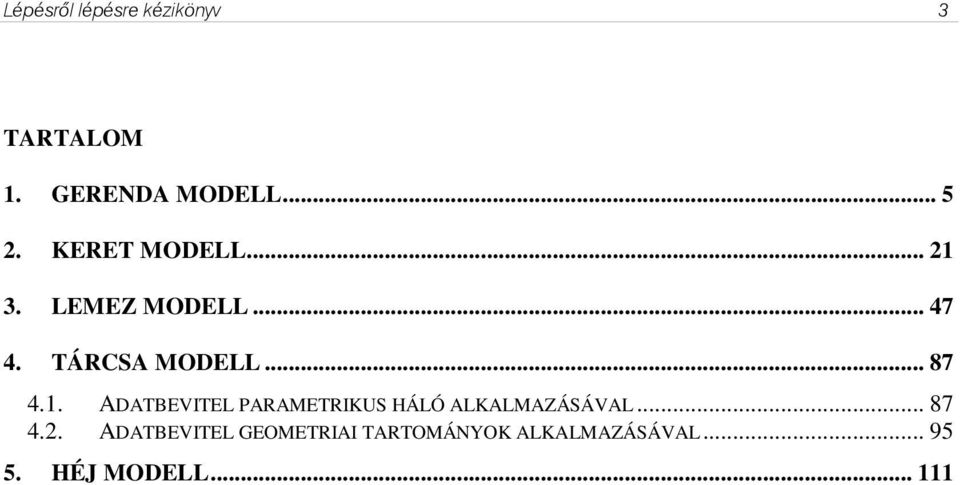 1. ADATBEVITEL PARAMETRIKUS HÁLÓ ALKALMAZÁSÁVAL... 87 4.2.